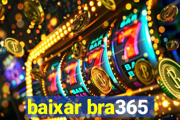 baixar bra365